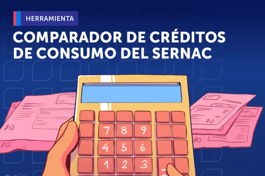 Comparador de créditos de consumo del SERNAC: más de 132 mil pesos de diferencia en préstamo de 1 millón a 12 meses plazo